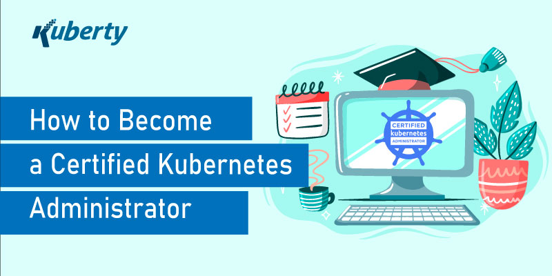 How to Become a Certified Kubernetes Administrator