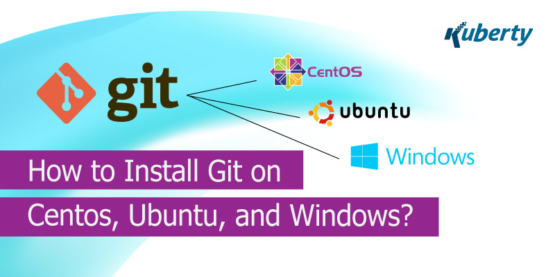 How to Install Git on Centos Ubuntu and Windows?