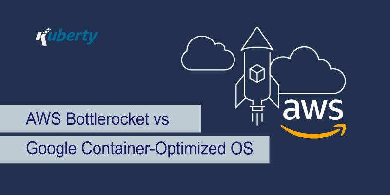 AWS Bottlerocket vs Google Container-Optimized OS