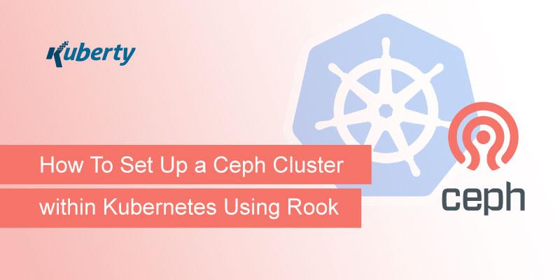 How To Set Up a Ceph Cluster within Kubernetes Using Rook