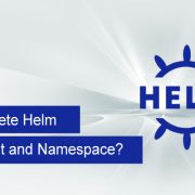 How to Delete Helm Deployment and Namespace?
