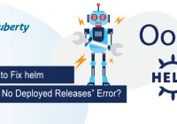 How to Fix helm “Has No Deployed Releases” Error?