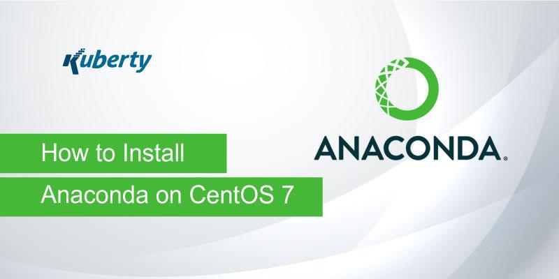 How to Install Anaconda on CentOS 7