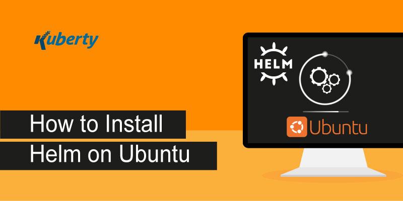 How to Install Helm on Ubuntu