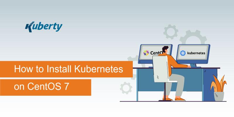 How to Install Kubernetes on CentOS 7