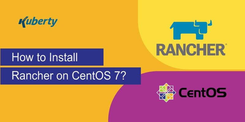 How to Install Rancher on CentOS 7?