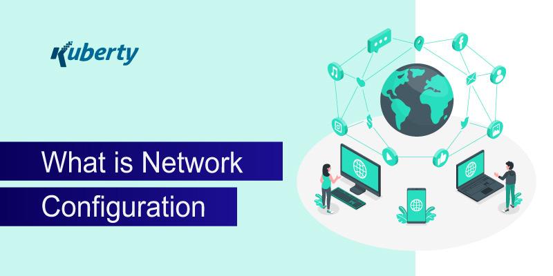 What is Network Configuration