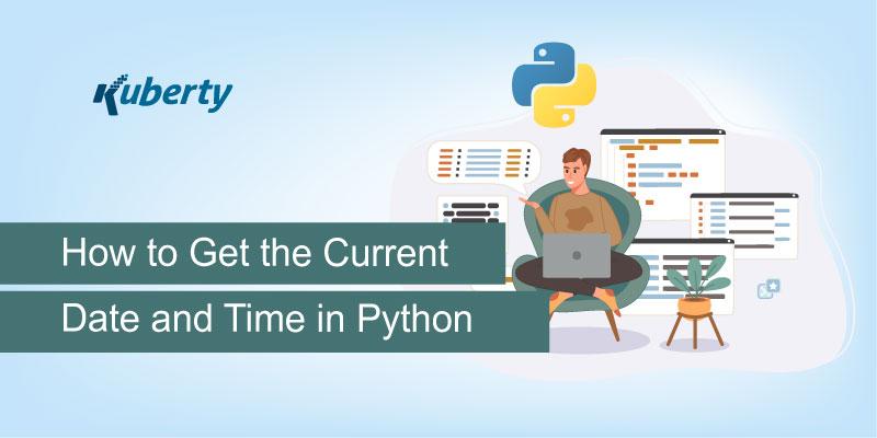 How to Get the Current Date and Time in Python