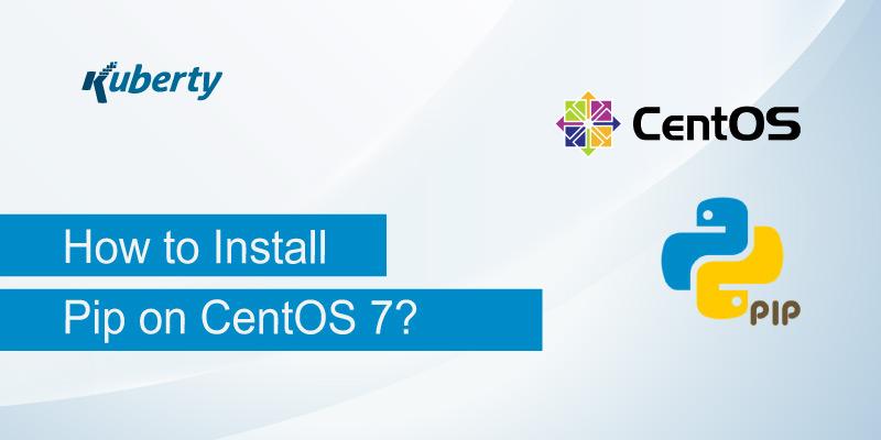 How to Install Pip on CentOS 7?