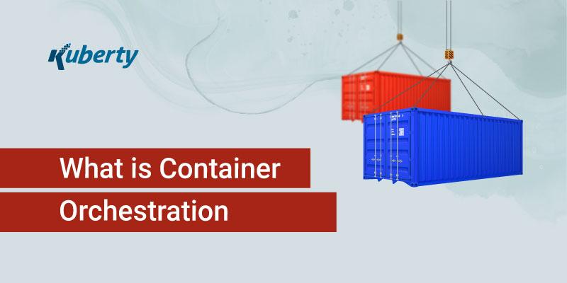 What is Container Orchestration