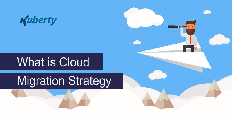 What is Cloud Migration Strategy