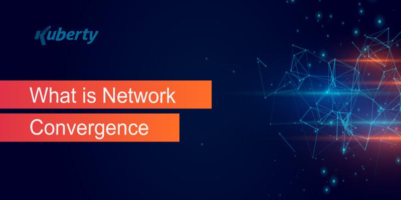 What is Network Convergence